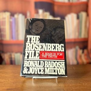 The Rosenberg File: A Search for the Truth by Ronald Radosh & Joyce Milton